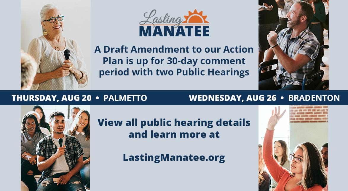 Image For Public Hearings Lasting Manatee August 2026 Graphic for Lasting Manatee announcing a draft action plan amendment with a 30‑day comment period and public hearings on August 20 in Palmetto and August 26 in Bradenton. Photos show adults speaking and participating in meetings.